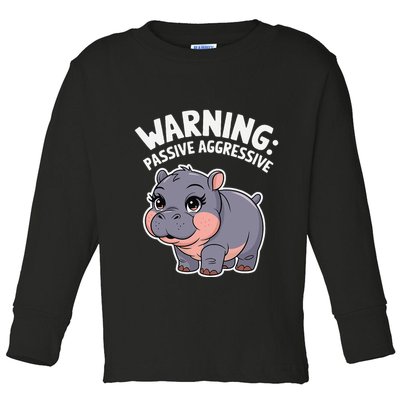 Moo Deng Warning Passive Aggressive Hippo Toddler Long Sleeve Shirt