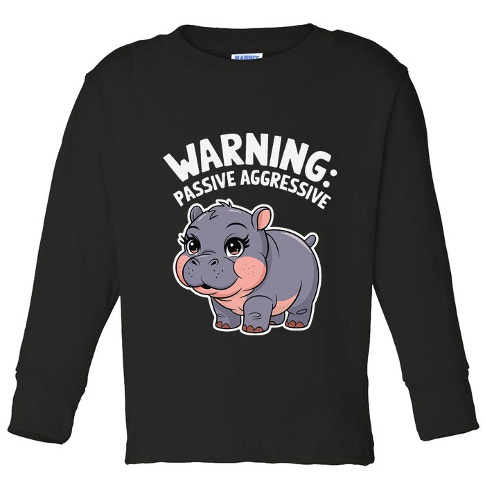 Moo Deng Warning Passive Aggressive Hippo Toddler Long Sleeve Shirt
