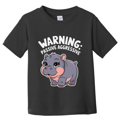 Moo Deng Warning Passive Aggressive Hippo Toddler T-Shirt