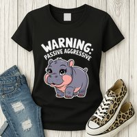 Moo Deng Warning Passive Aggressive Hippo Womens T-Shirt