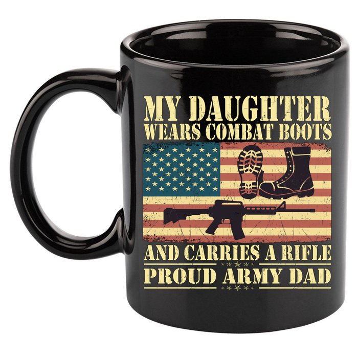 My Daughter Wears Combat Boots Proud Army Dad Father Gift 11oz C Handle Ceramic Mug