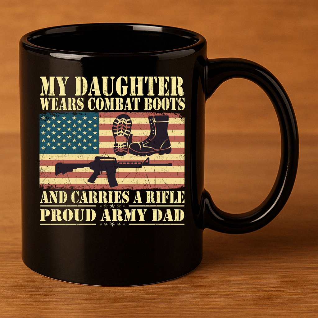 My Daughter Wears Combat Boots Proud Army Dad Father Gift 11oz C Handle Ceramic Mug