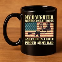 My Daughter Wears Combat Boots Proud Army Dad Father Gift 11oz C Handle Ceramic Mug