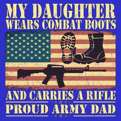 My Daughter Wears Combat Boots Proud Army Dad Father Gift T-Shirt