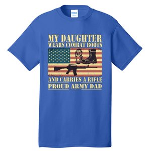 My Daughter Wears Combat Boots Proud Army Dad Father Gift Tall T-Shirt