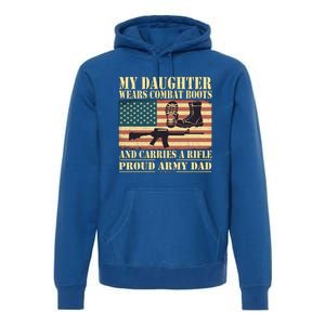 My Daughter Wears Combat Boots Proud Army Dad Father Gift Premium Hoodie