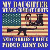 My Daughter Wears Combat Boots Proud Army Dad Father Gift Premium T-Shirt