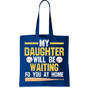 My Daughter Will Be Waiting For You At Home Softball Mom Gift Tote Bag