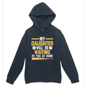 My Daughter Will Be Waiting For You At Home Softball Mom Gift Urban Pullover Hoodie