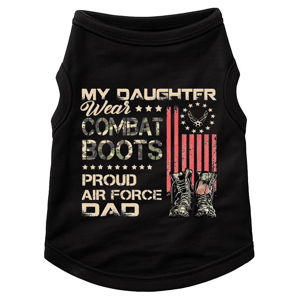 My Daughter Wear Combat Boots Proud Dad Of Air Force Veteran Doggie Tank