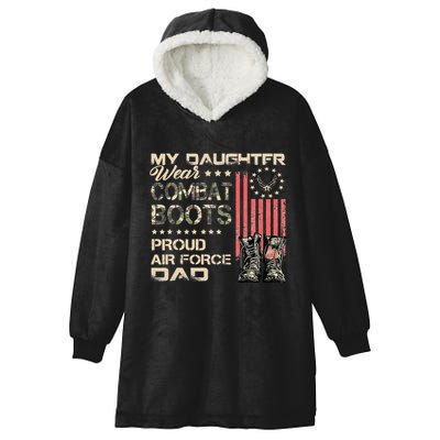 My Daughter Wear Combat Boots Proud Dad Of Air Force Veteran Hooded Wearable Blanket