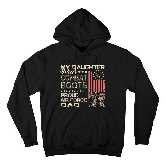 My Daughter Wear Combat Boots Proud Dad Of Air Force Veteran Tall Hoodie