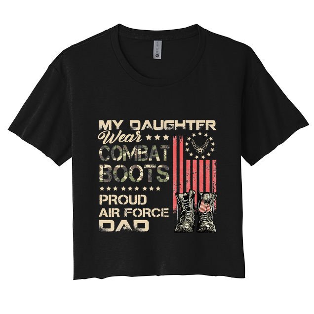 My Daughter Wear Combat Boots Proud Dad Of Air Force Veteran Crop Top