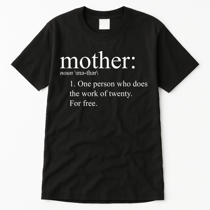 Mother Definition Works For Free Gift For Mom Tall T-Shirt