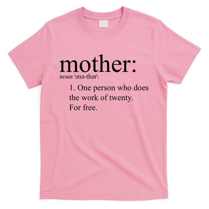 Mother Definition Works For Free Gift For Mom T-Shirt