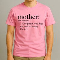 Mother Definition Works For Free Gift For Mom T-Shirt