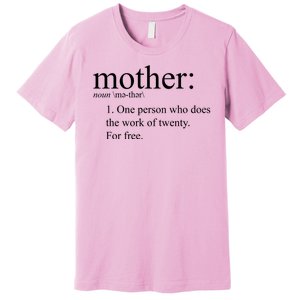 Mother Definition Works For Free Gift For Mom Premium T-Shirt