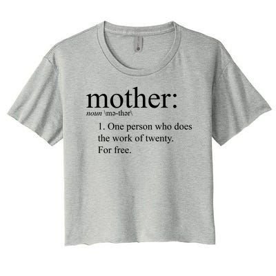 Mother Definition Works For Free Gift For Mom Women's Crop Top Tee