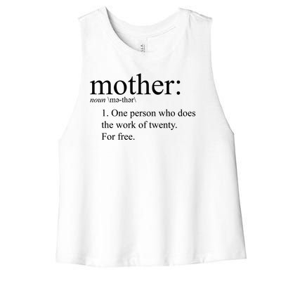 Mother Definition Works For Free Gift For Mom Women's Racerback Cropped Tank