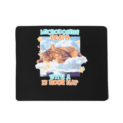 Microdosing Death With A 13 Hour Nap Cute Cat Mousepad