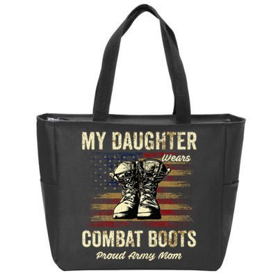 My Daughter Wears Combat Boots Proud Army Mom Veteran Presen Zip Tote Bag