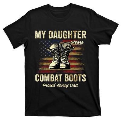 My Daughter Wears Combat Boots Proud Army Dad Veteran Day T-Shirt