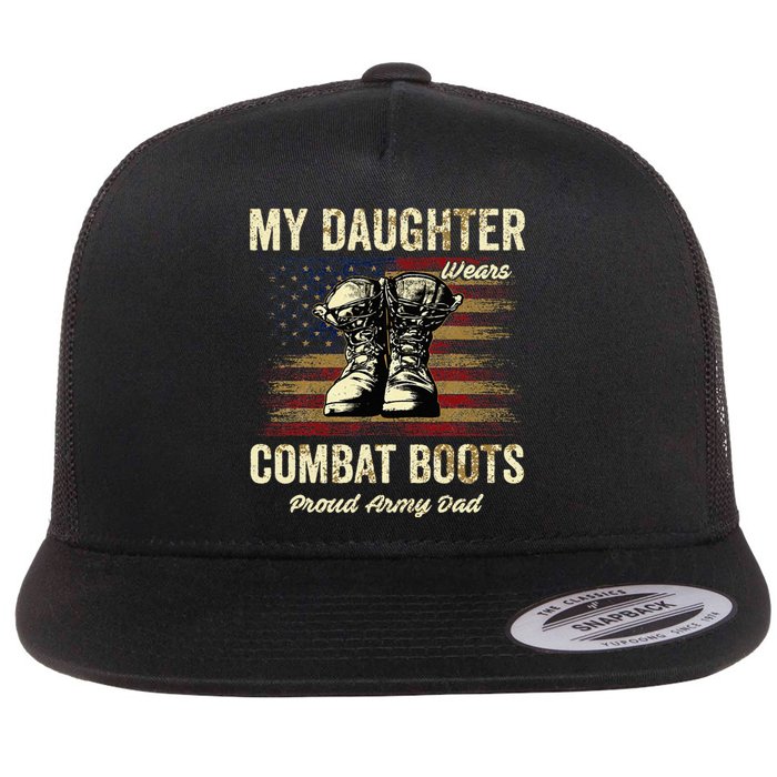 My Daughter Wears Combat Boots Proud Army Dad Veteran Day Flat Bill Trucker Hat