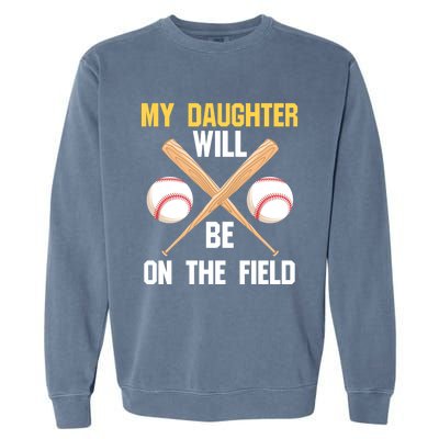 My Daughter Will Be On The Field Softball Mom Sports Cool Gift Garment-Dyed Sweatshirt