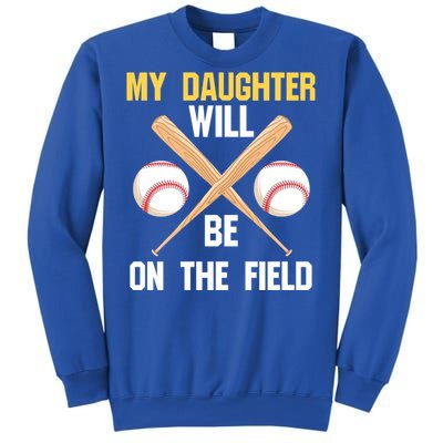 My Daughter Will Be On The Field Softball Mom Sports Cool Gift Sweatshirt