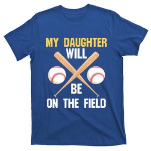 My Daughter Will Be On The Field Softball Mom Sports Cool Gift T-Shirt