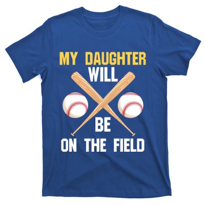 My Daughter Will Be On The Field Softball Mom Sports Cool Gift T-Shirt