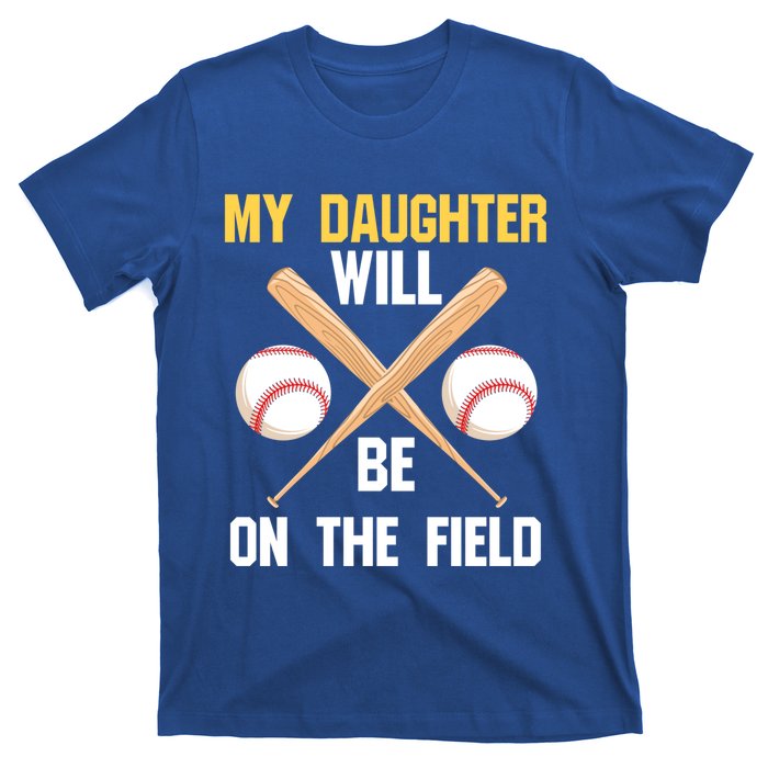 My Daughter Will Be On The Field Softball Mom Sports Cool Gift T-Shirt