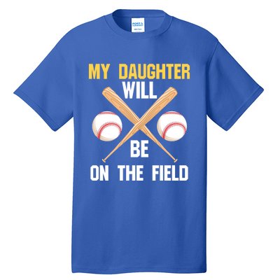 My Daughter Will Be On The Field Softball Mom Sports Cool Gift Tall T-Shirt