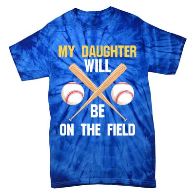 My Daughter Will Be On The Field Softball Mom Sports Cool Gift Tie-Dye T-Shirt