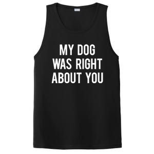 My Dog Was Right About You Funny Sarcastic Dog Gift PosiCharge Competitor Tank