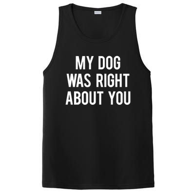 My Dog Was Right About You Funny Sarcastic Dog Gift PosiCharge Competitor Tank