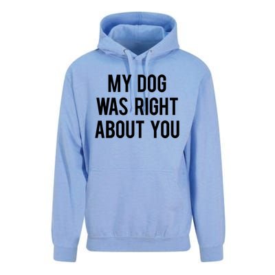 My Dog Was Right About You Funny Sarcastic Dog Gift Unisex Surf Hoodie