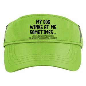 My Dog Winks At Me Funny Adult Drive Performance Visor