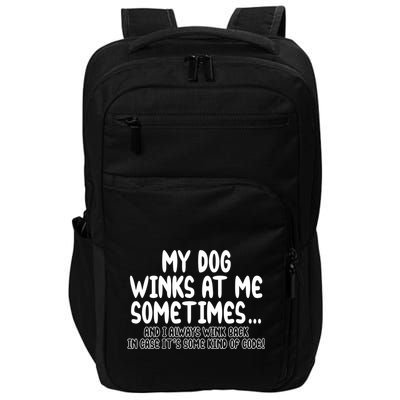 My Dog Winks At Me Funny Impact Tech Backpack