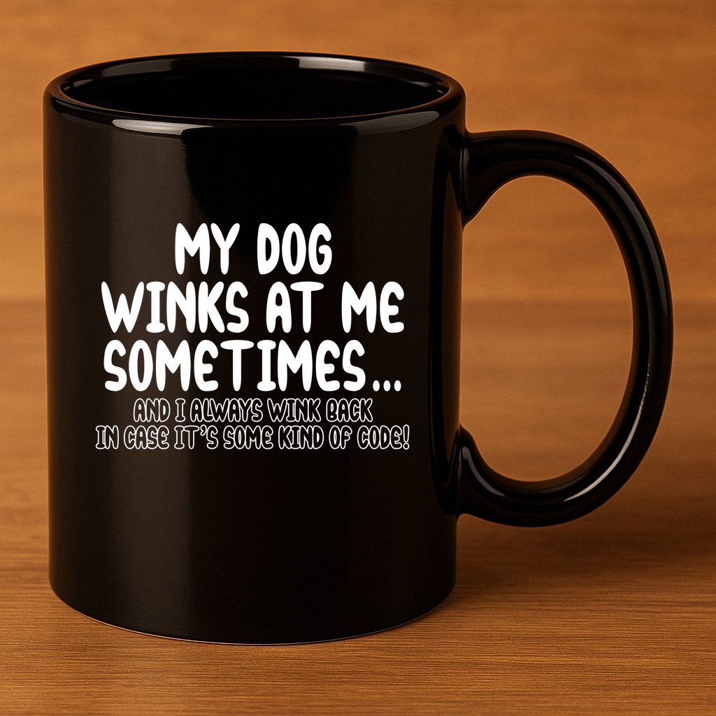 My Dog Winks At Me Funny 11oz C Handle Ceramic Mug
