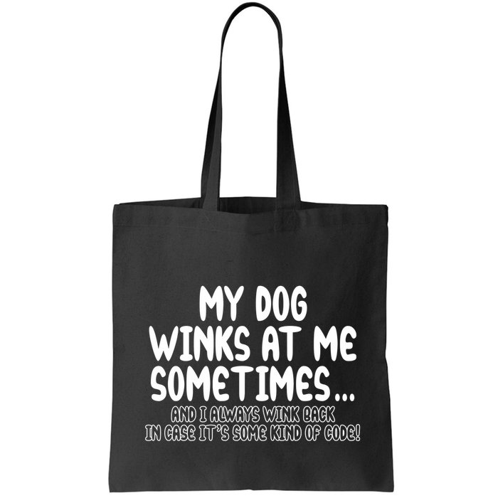 My Dog Winks At Me Funny Bag