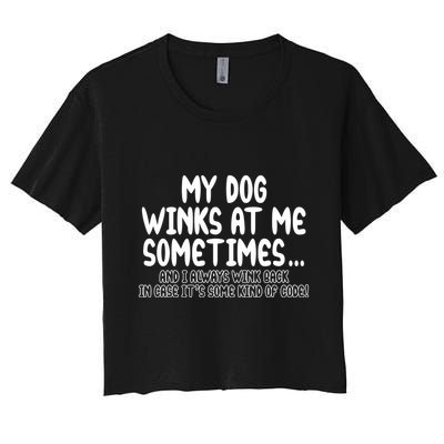 My Dog Winks At Me Funny Crop Top