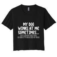 My Dog Winks At Me Funny Women's Crop Top Tee