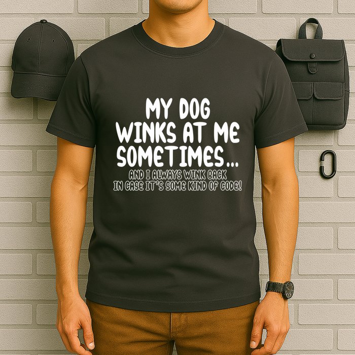 My Dog Winks At Me Funny T-Shirt