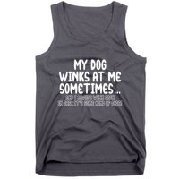 My Dog Winks At Me Funny Tank Top