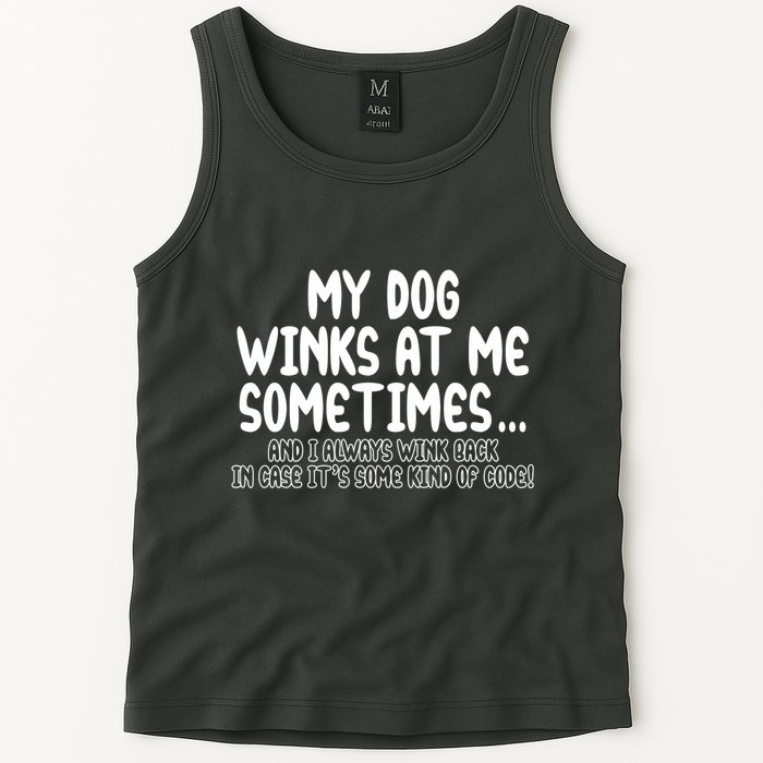 My Dog Winks At Me Funny Tank Top