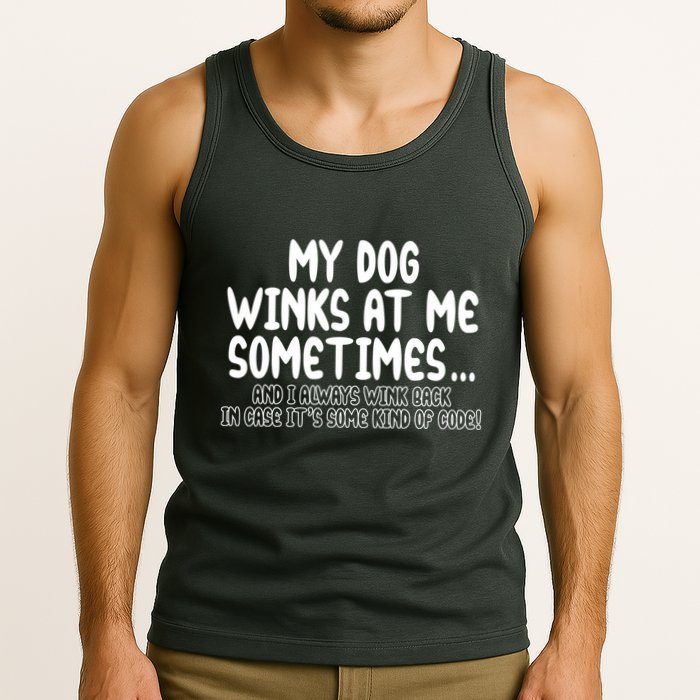 My Dog Winks At Me Funny Tank Top