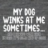 My Dog Winks At Me Funny Tank Top