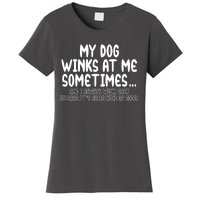 My Dog Winks At Me Funny Women's T-Shirt