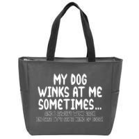 My Dog Winks At Me Funny Zip Tote Bag